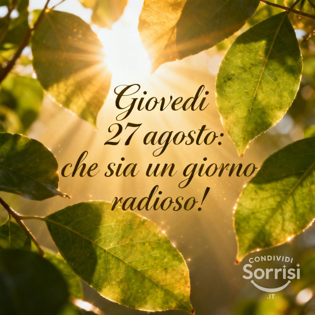 Giovedì 27 agosto: che sia un giorno radioso!