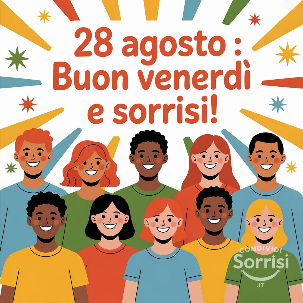 28 agosto : buon venerdì e sorrisi!