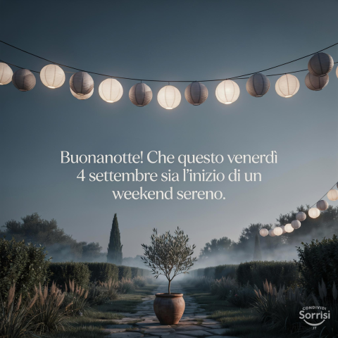 Buonanotte di Serenità: Venerdì 4 Settembre 2026, un Addio al Weekend con Luce negli Occhi