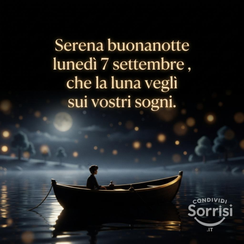 Buonanotte di Lunedì 7 Settembre 2026: Un Augurio Speciale per il Tuo Riposo