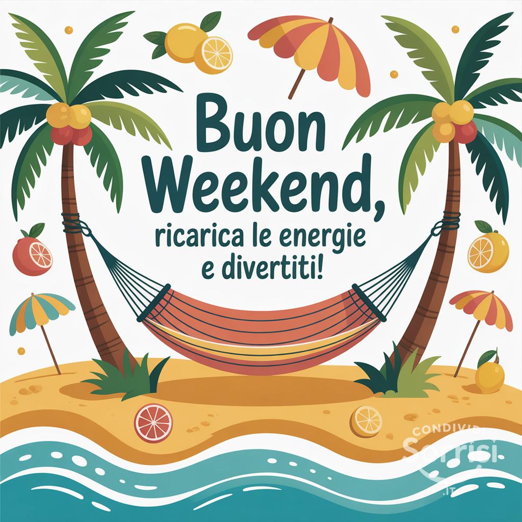 Buon weekend, ricarica le energie e divertiti!