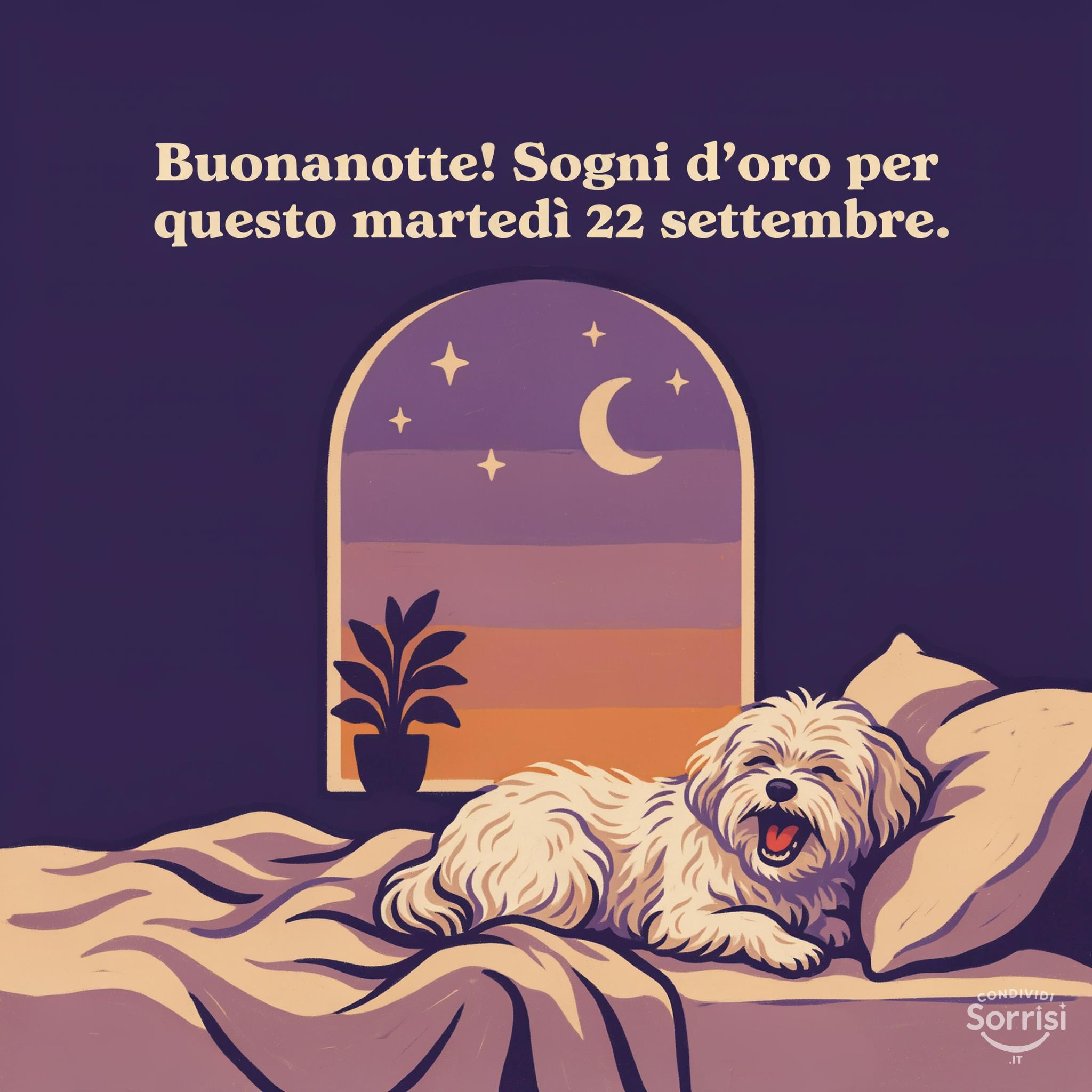 Buonanotte! Sogni d'oro per questo martedì 22 settembre .