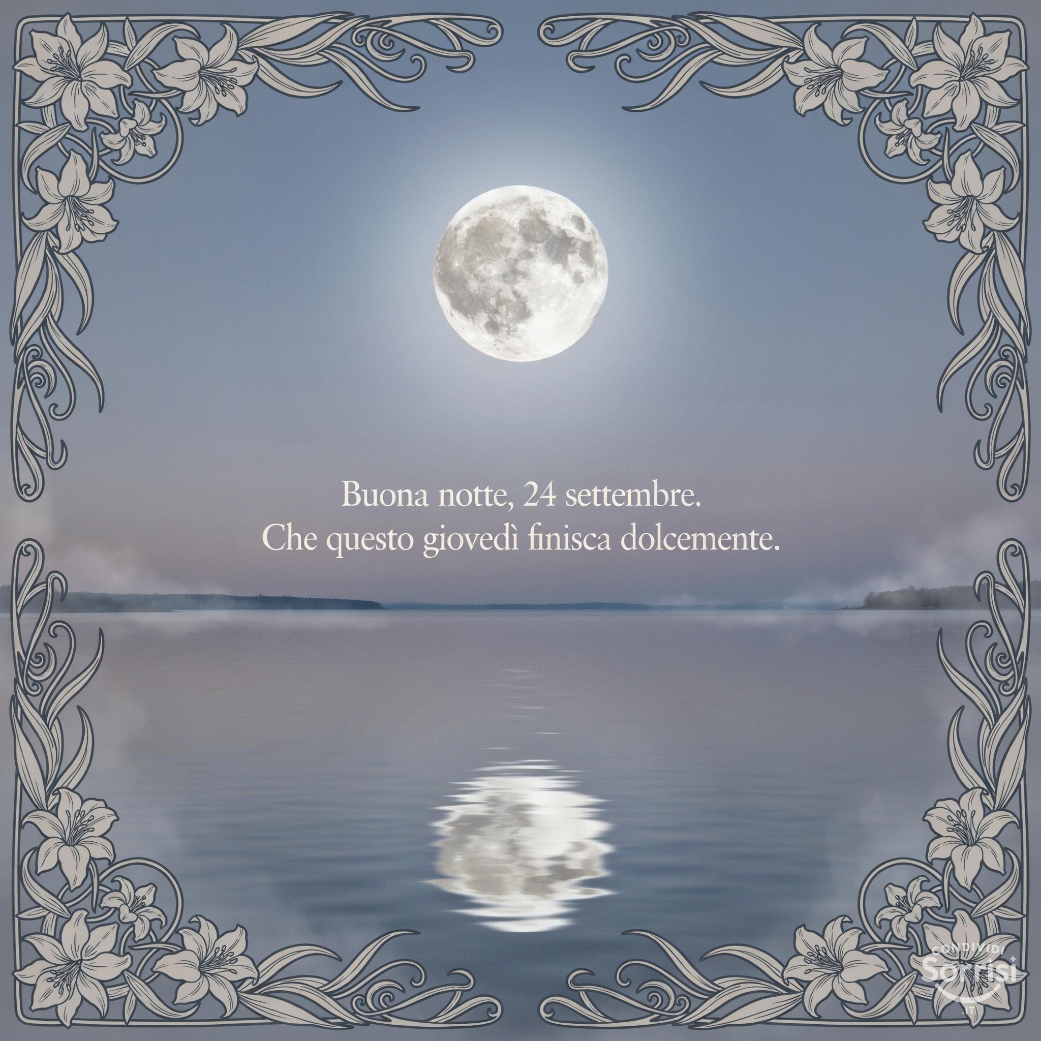 Buona notte, 24 settembre . Che questo giovedì finisca dolcemente.
