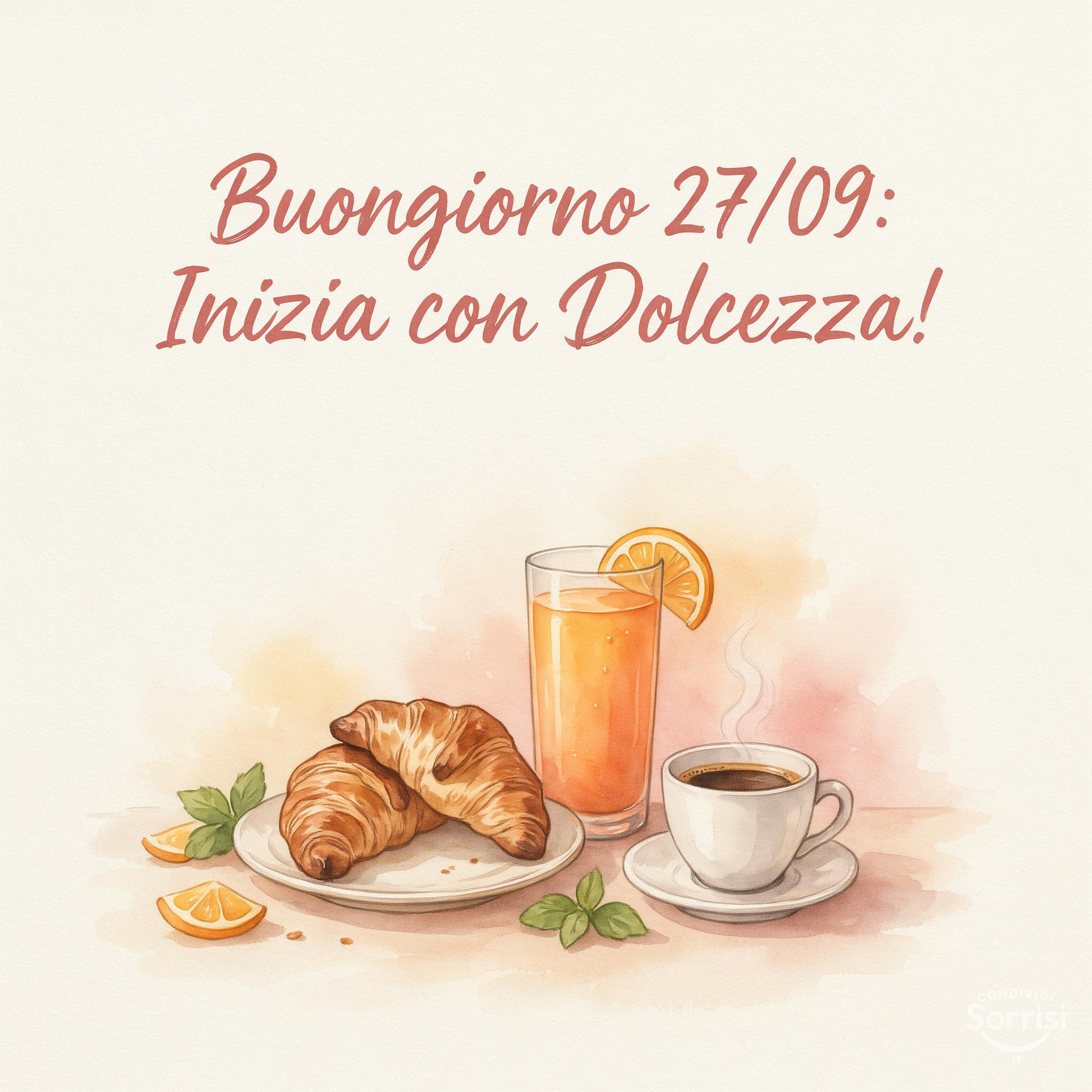 Buongiorno 27/09: Inizia con Dolcezza!