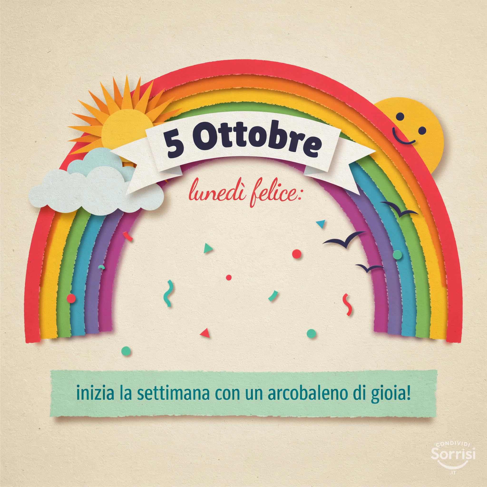 5 Ottobre, lunedì felice: inizia la settimana con un arcobaleno di gioia!