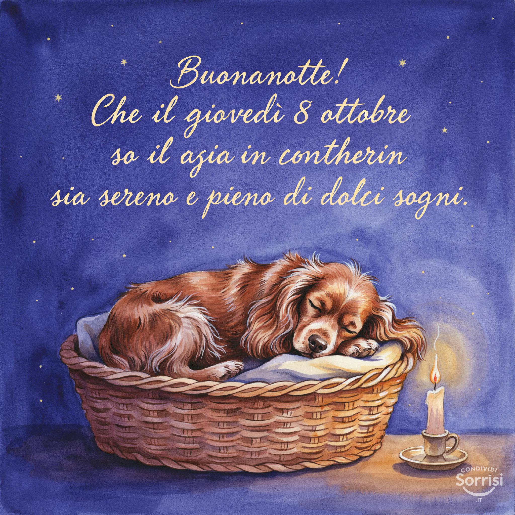 Buonanotte! Che il giovedì 8 ottobre  sia sereno e pieno di dolci sogni.