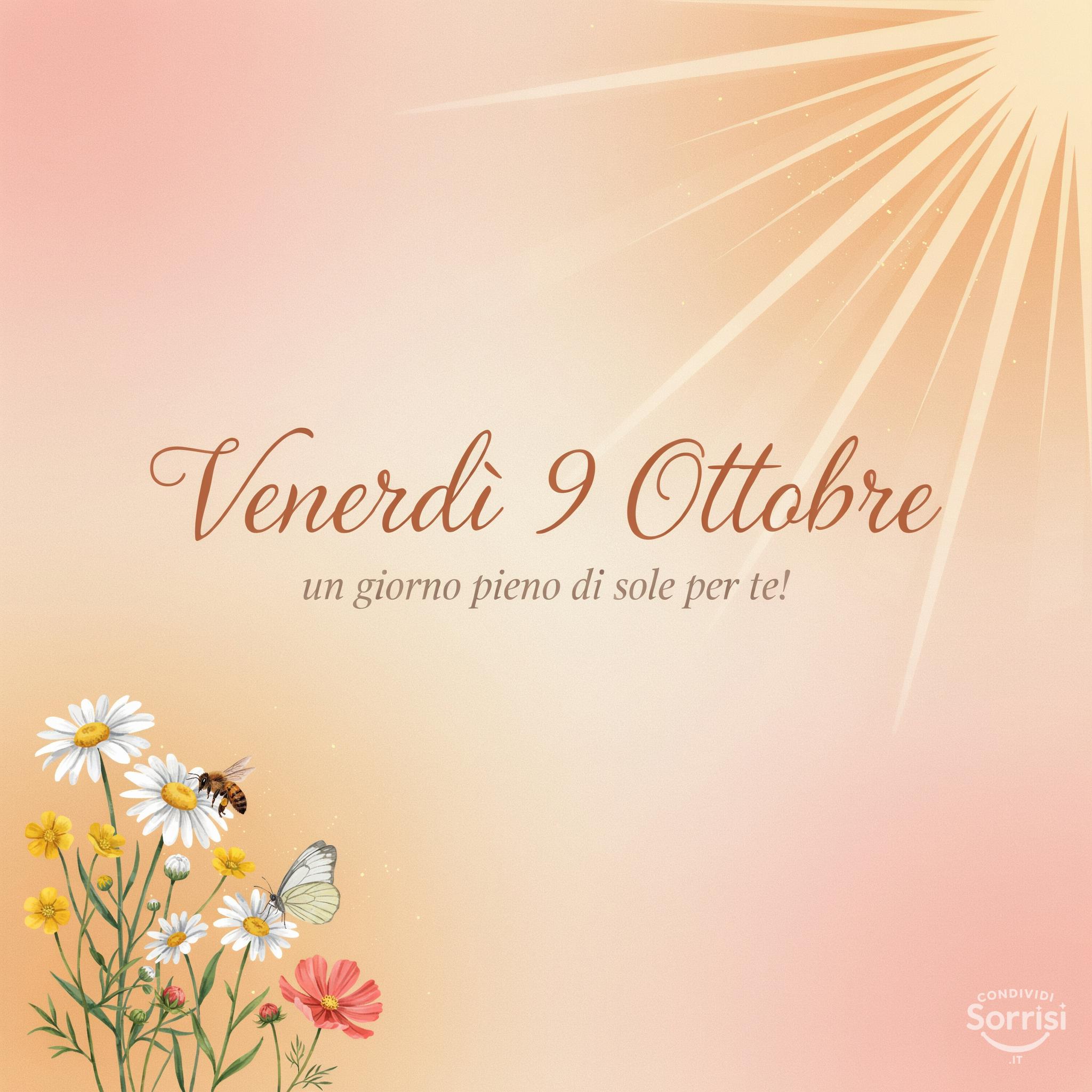 Venerdì 9 Ottobre : un giorno pieno di sole per te!