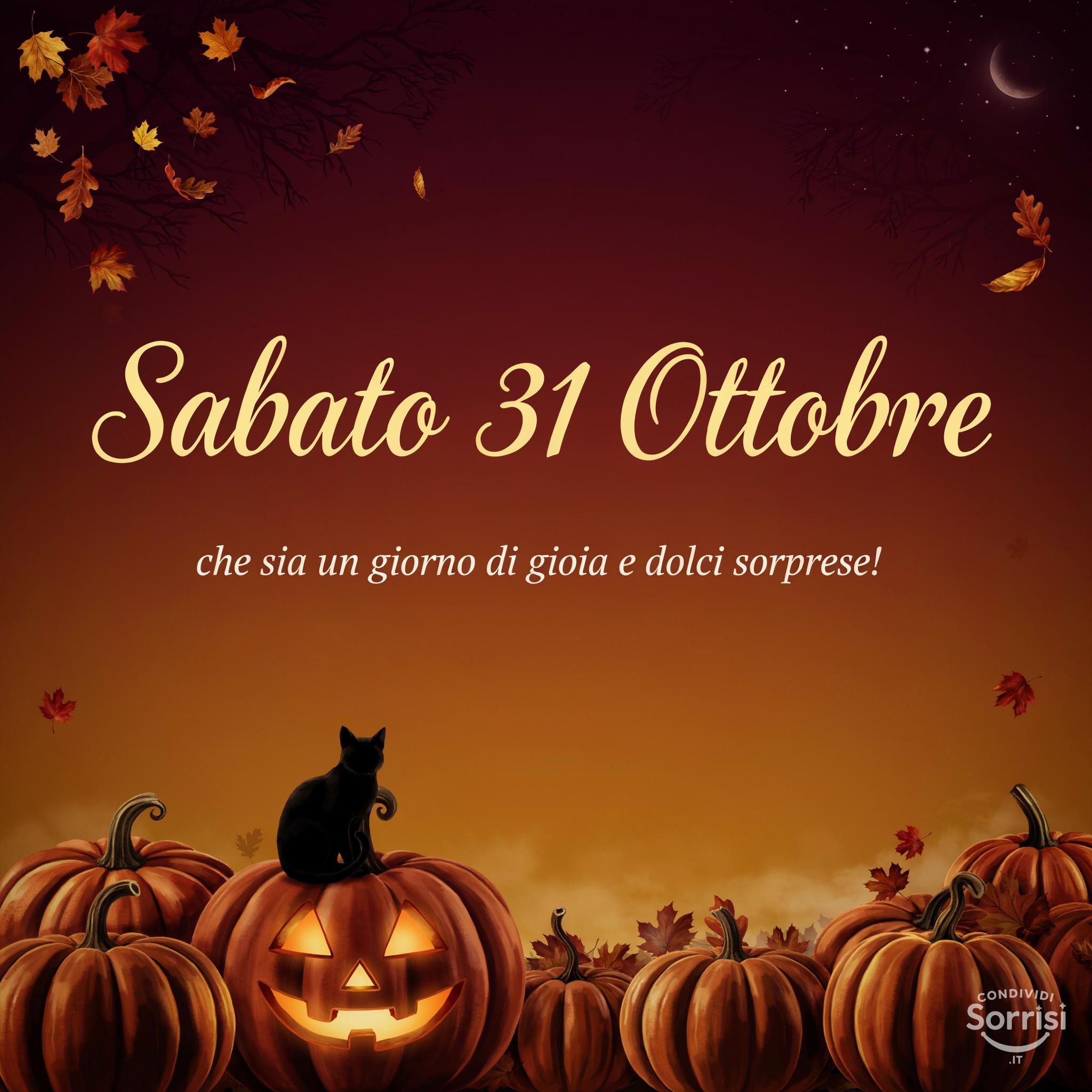 Sabato 31 Ottobre : che sia un giorno di gioia e dolci sorprese!