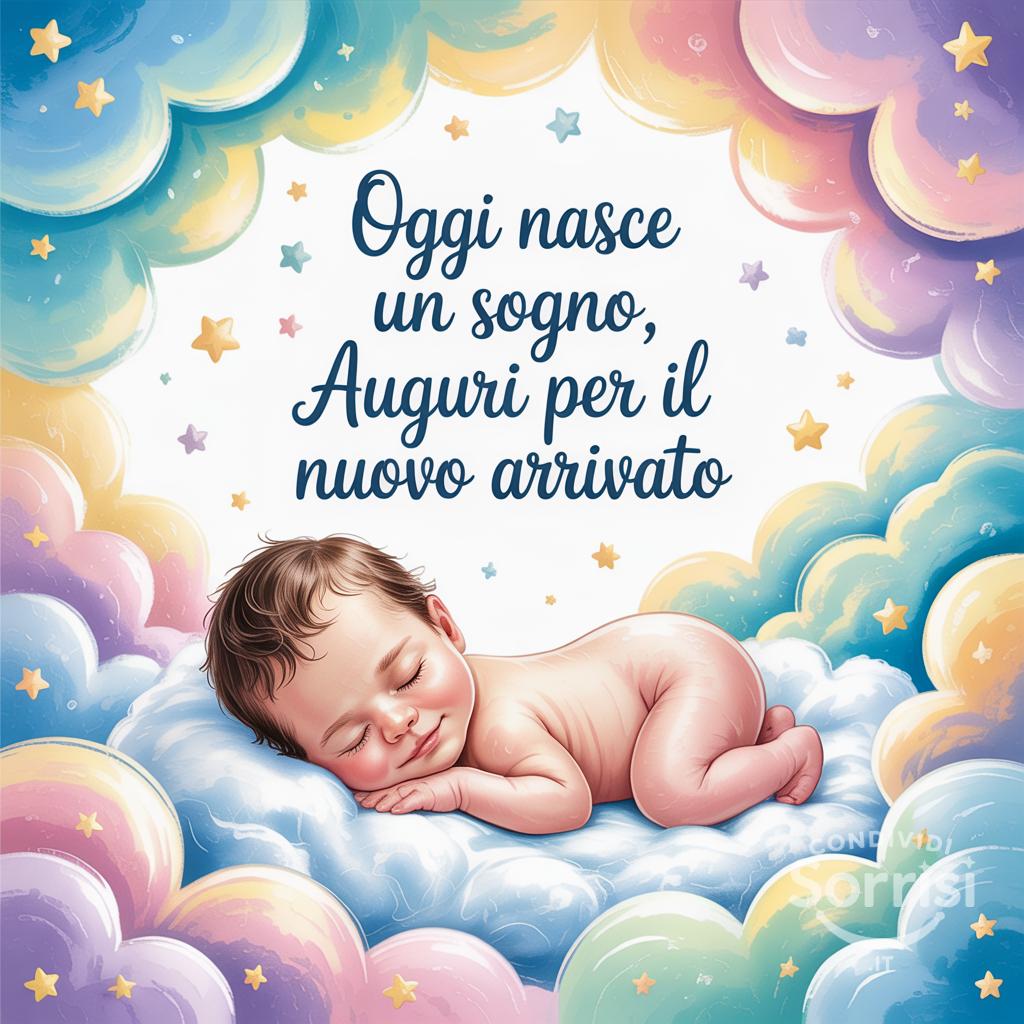 Oggi nasce un sogno, auguri per il nuovo arrivato