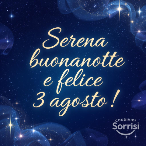 Serena Buonanotte e Felice Domenica: Un Augurio Speciale per il 3 Agosto 2025!