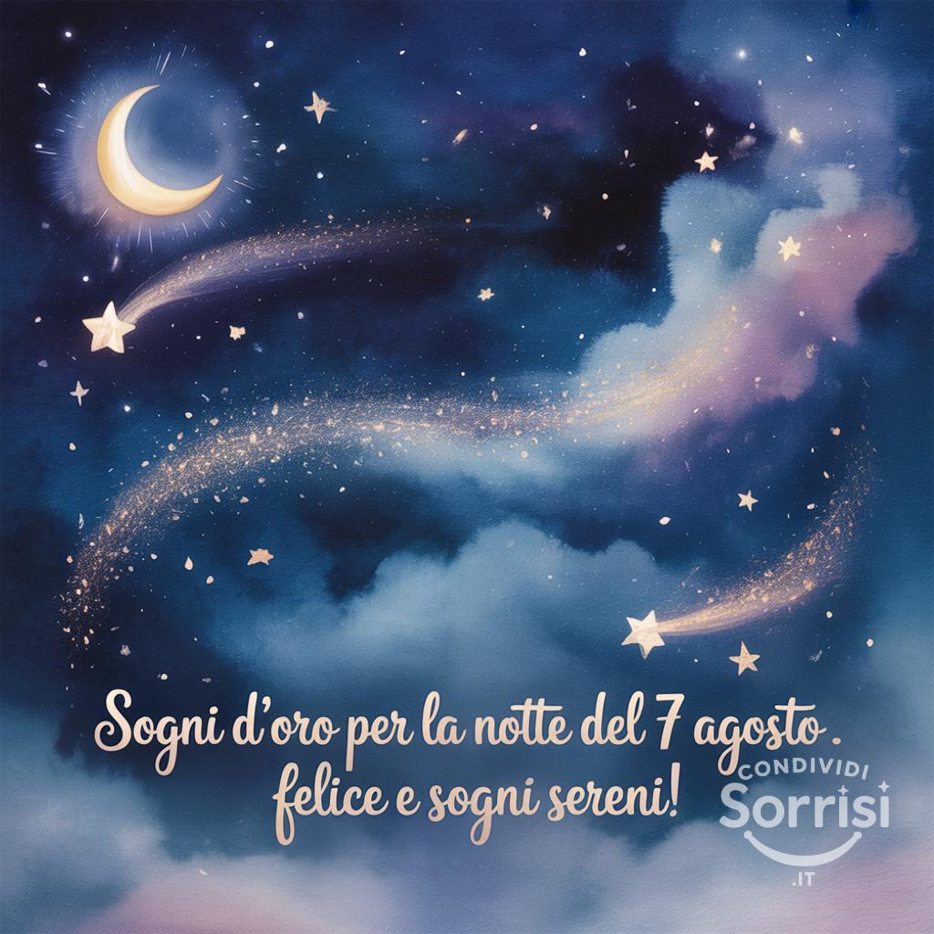 Sogni d'oro per la notte del 7 agosto . Felice  e sogni sereni!