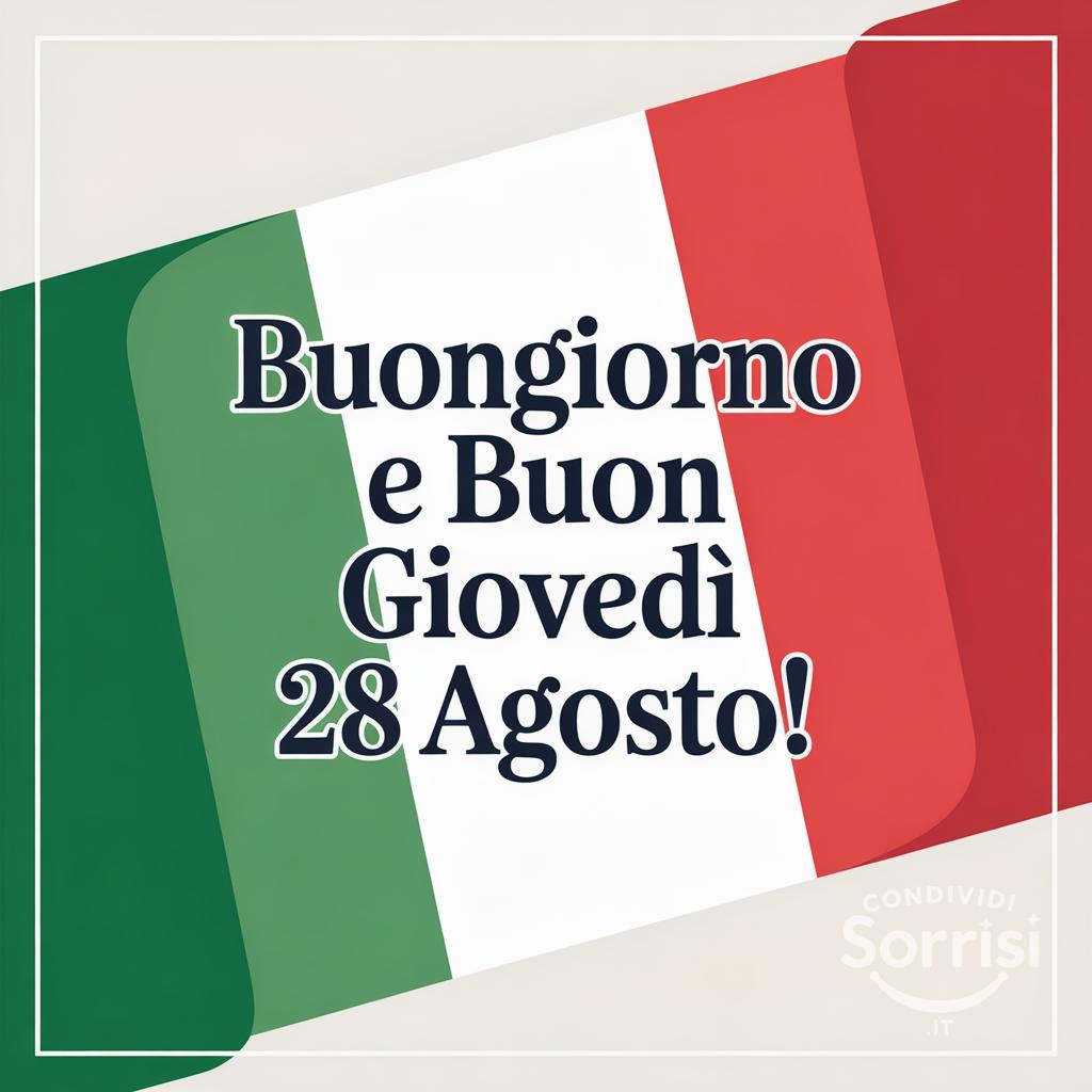 Buongiorno e buon giovedì 28 agosto!