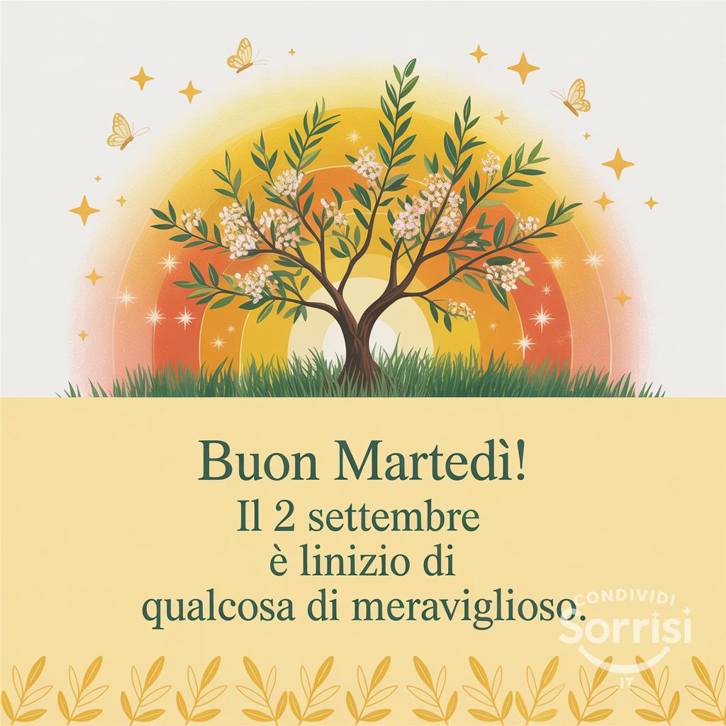Buon martedì! Il 2 Settembre  è l'inizio di qualcosa di meraviglioso.