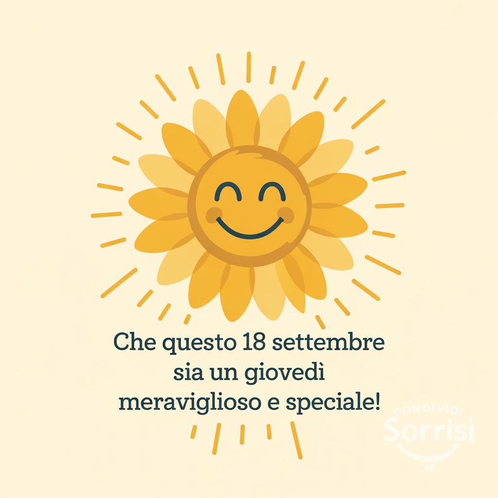 Che questo 18 settembre  sia un giovedì meraviglioso e speciale!