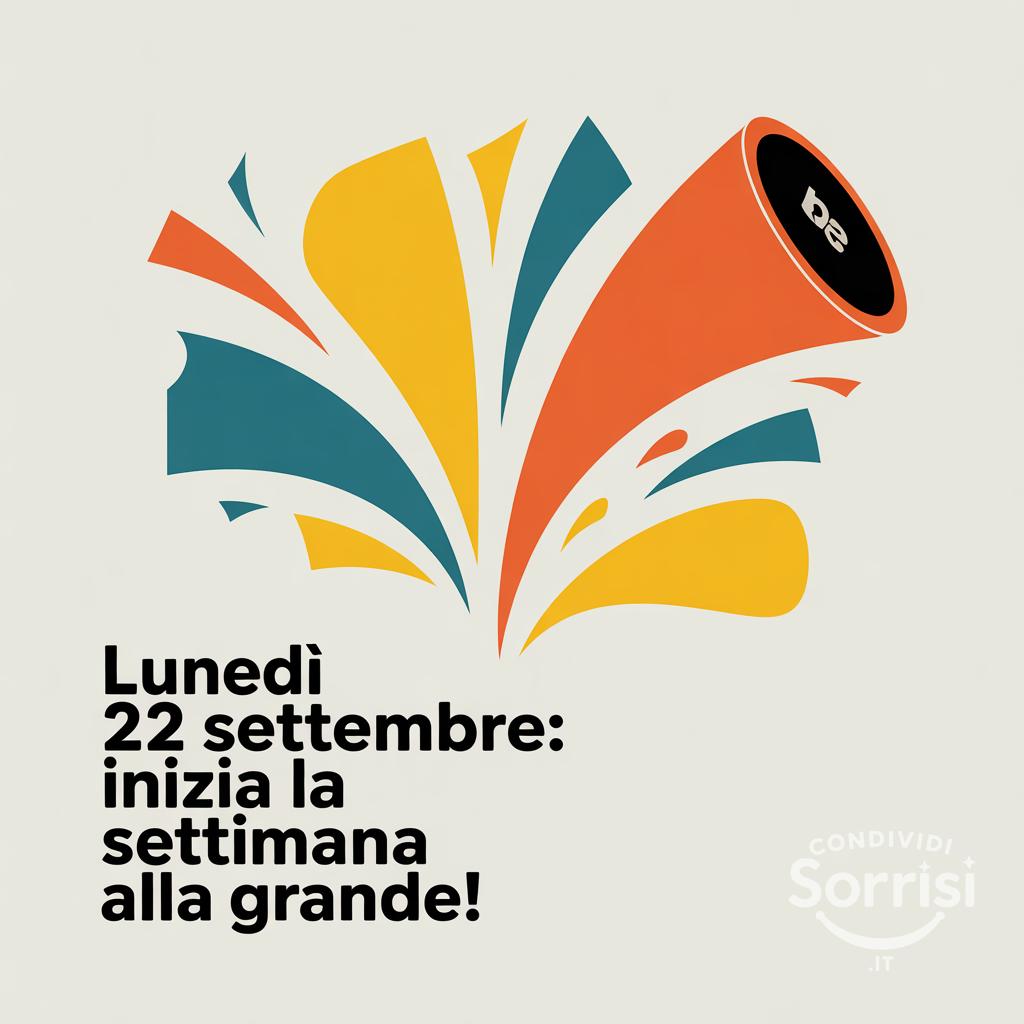 Lunedì 22 settembre: inizia la settimana alla grande!