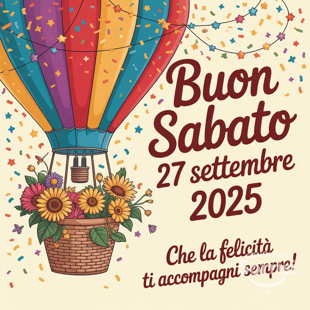 Buon sabato 27 settembre ! Che la felicità ti accompagni sempre!