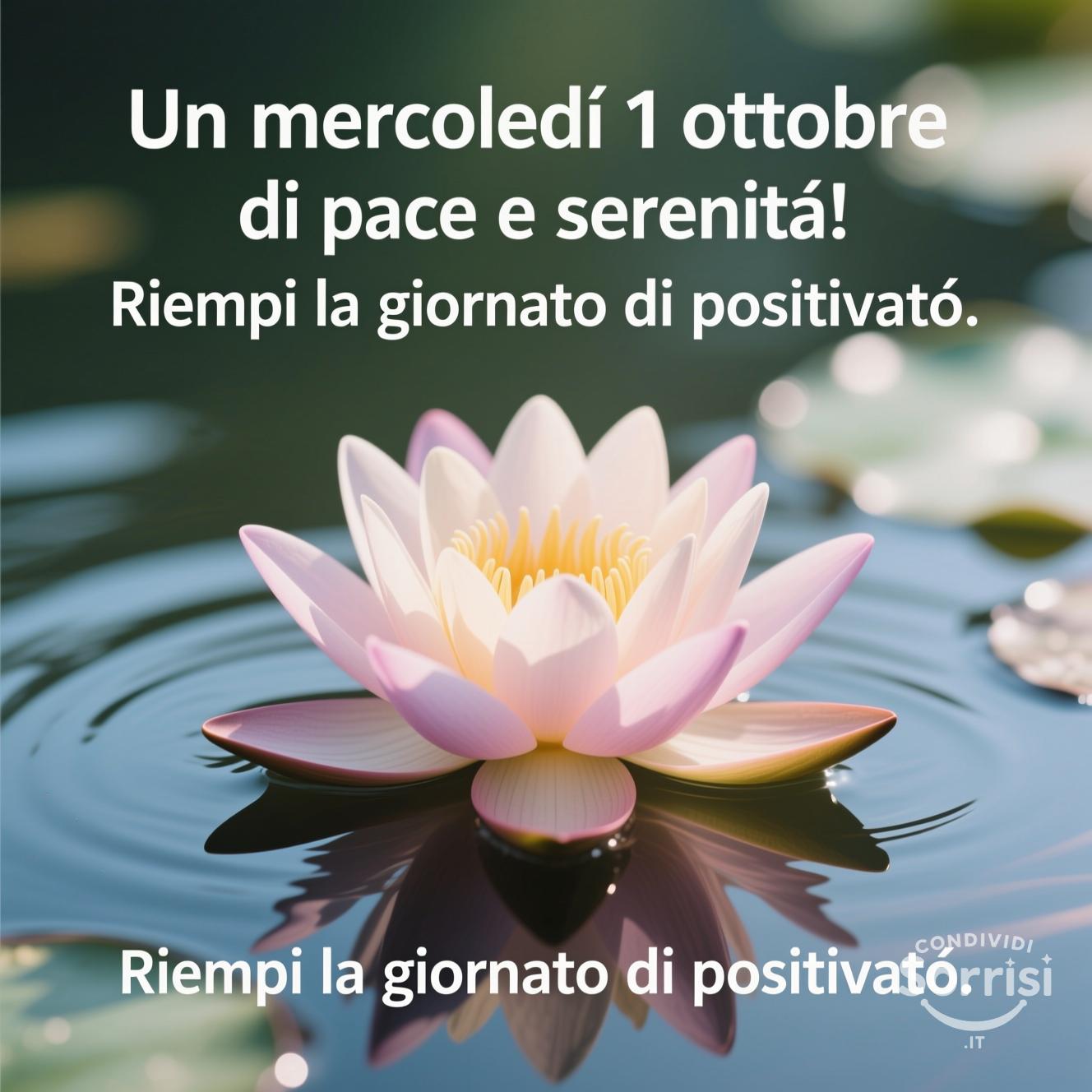 Un mercoledì 1 ottobre  di pace e serenità! Riempi la giornata di positività.
