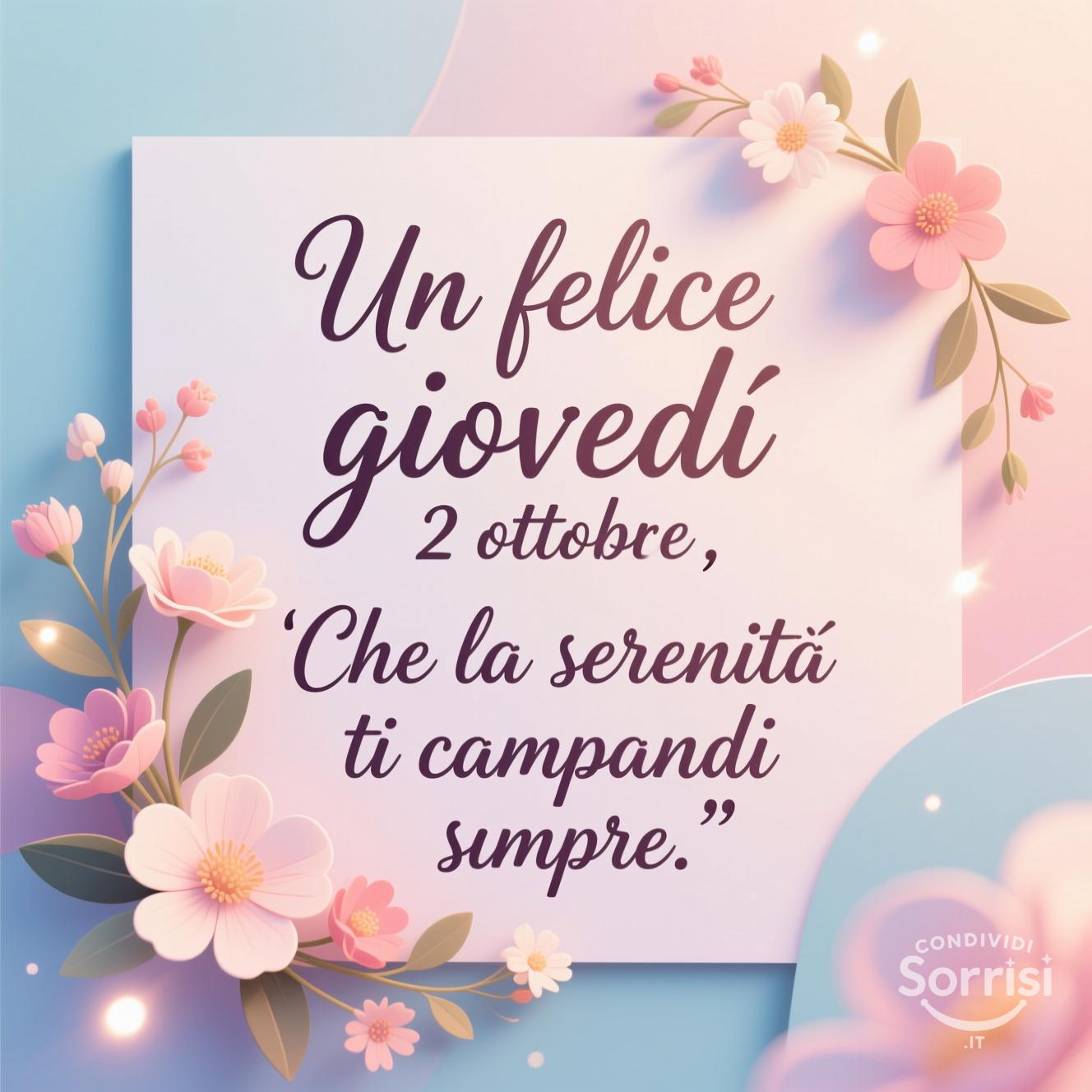 Un felice giovedì 2 ottobre . Che la serenità ti accompagni sempre.