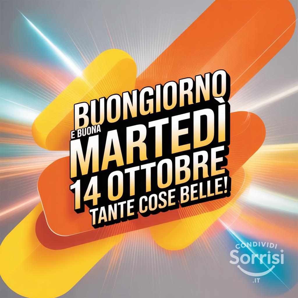 Buongiorno e buona martedì 14 ottobre ! Tante cose belle!