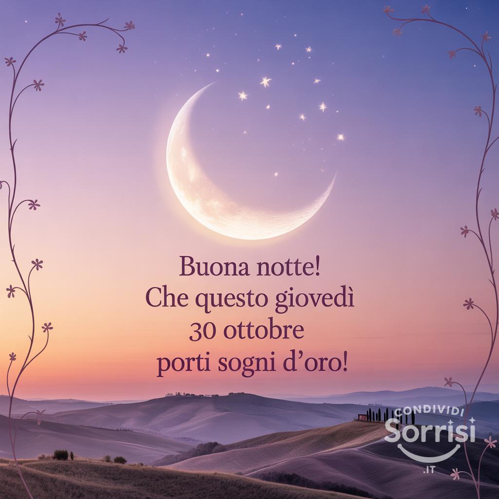 Buona notte! Che questo giovedì 30 ottobre  porti sogni d'oro!