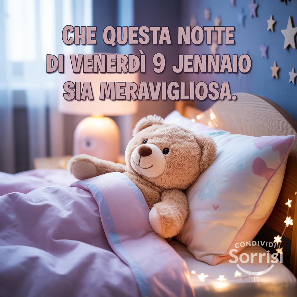 Che questa notte di venerdì 9 gennaio  sia meravigliosa.