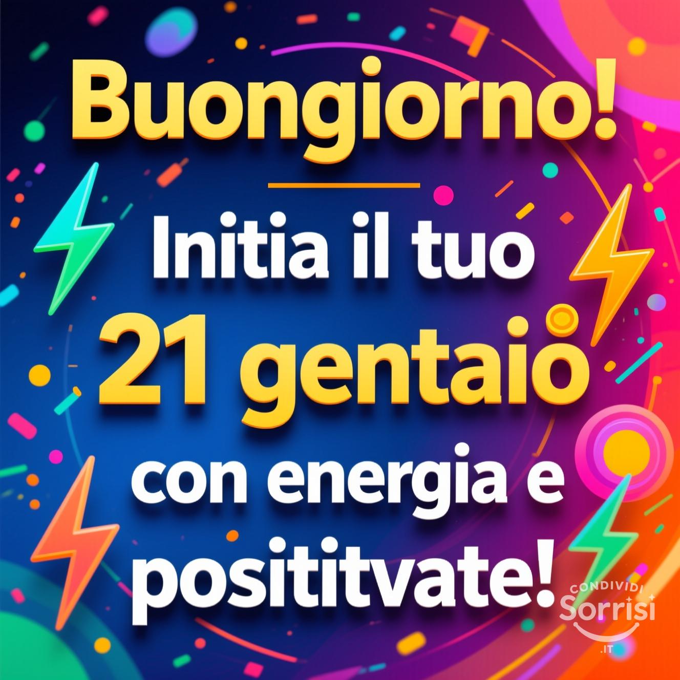 Buongiorno! Inizia il tuo 21 gennaio  con energia e positività!