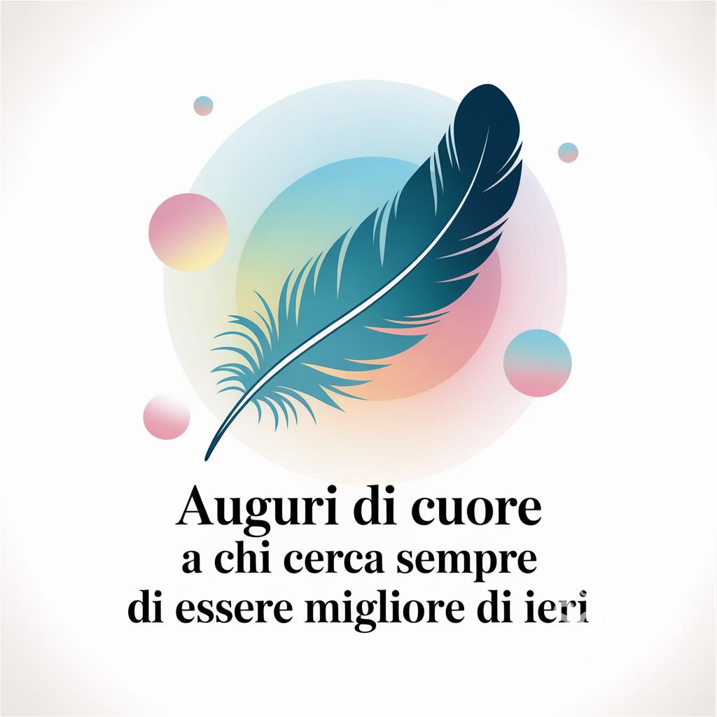 Auguri di cuore a chi cerca sempre di essere migliore di ieri