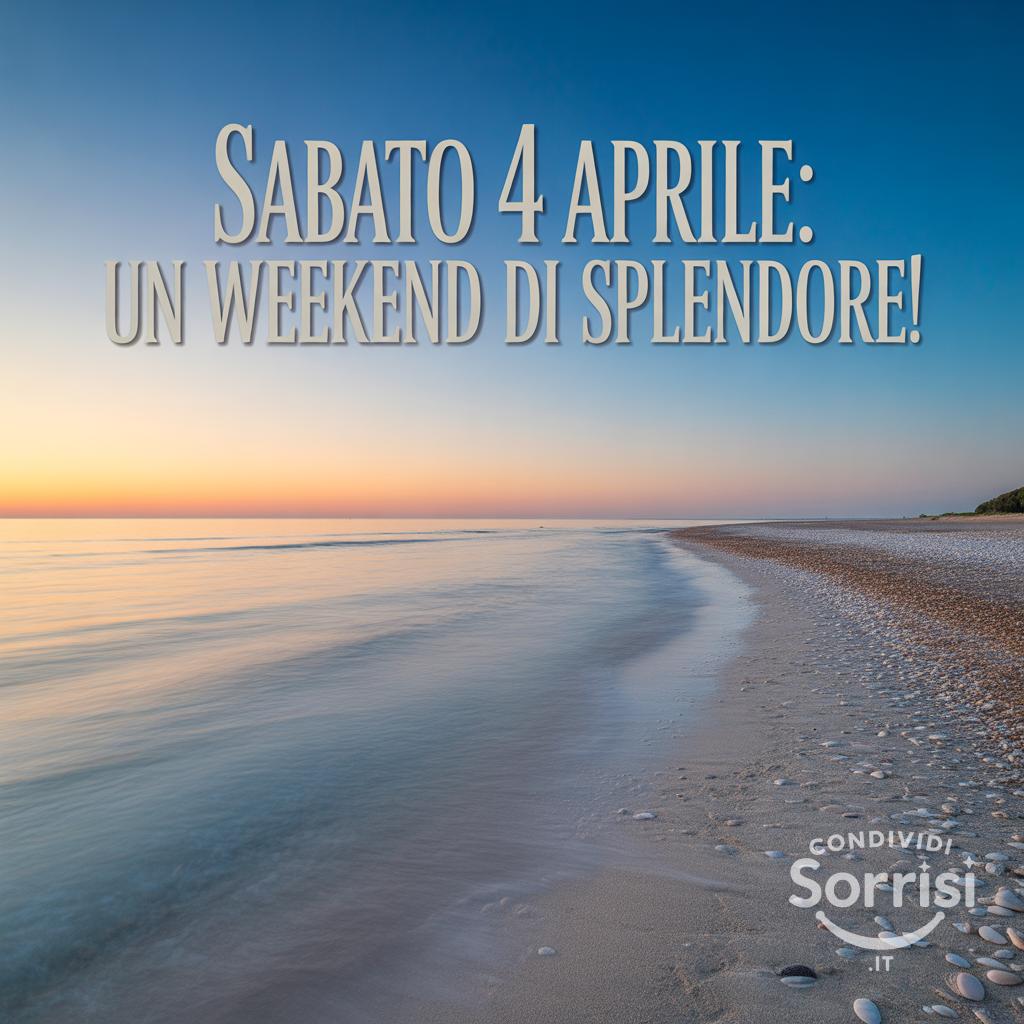 Sabato 4 Aprile: un weekend di splendore!