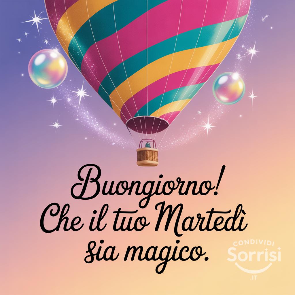 Buongiorno! Che il tuo martedì sia magico.