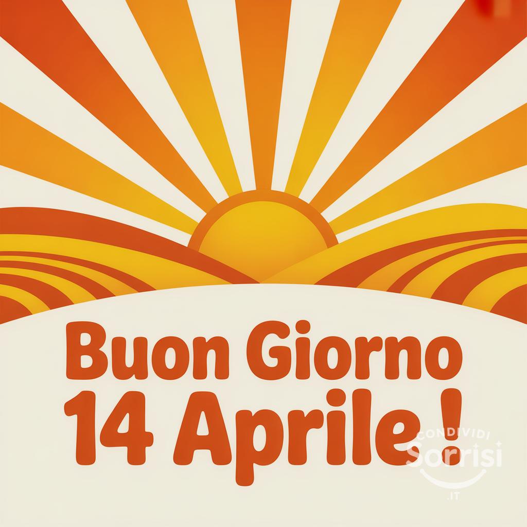 Buon giorno 14 aprile !