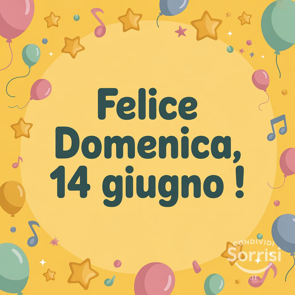 Felice domenica, 14 giugno !
