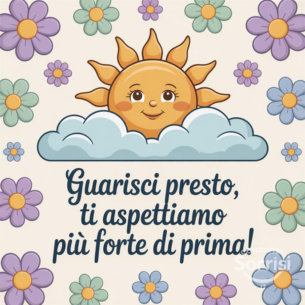 Guarisci presto, ti aspettiamo più forte di prima!